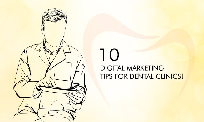 10 Digital Marketing Tips For Dental Clinics