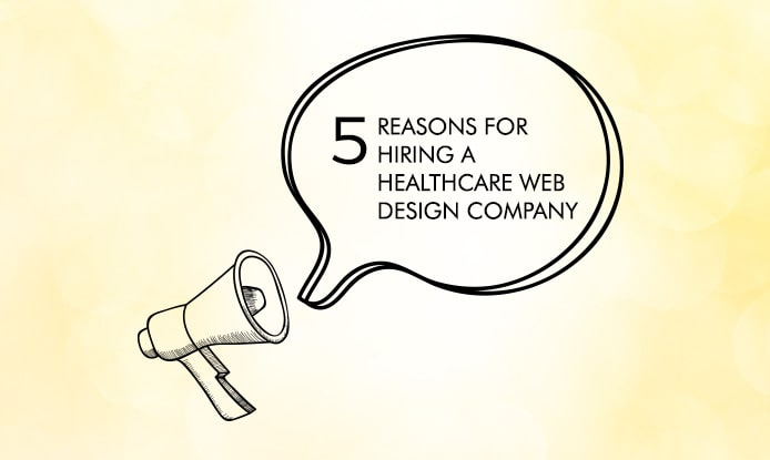 5 Reasons for Hiring a Healthcare & Medical Web Design Company