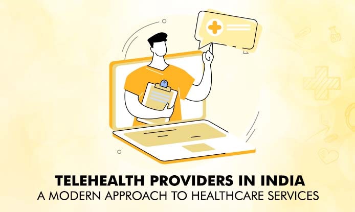 Telehealth Providers in India - A Modern Approach to Healthcare Services